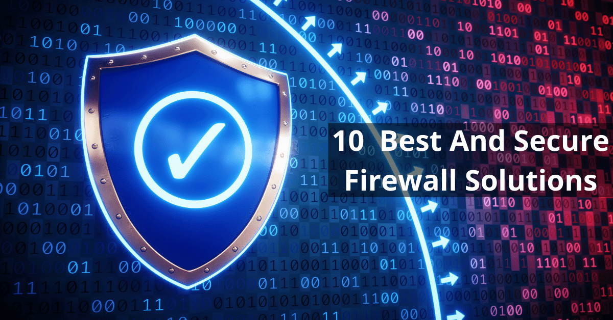 The Best And Secure Firewall Solutions In March 2026 - Updated List